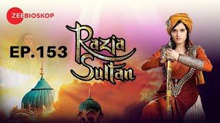 Razia Sultan  Full Episode  153  Zee Bioskop [upl. by Emanuel]