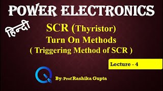 Lecture 4 SCR ThyristorTurn On Methods Triggering Method of SCR Hindi [upl. by Steffi11]