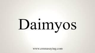 How To Pronounce Daimyos [upl. by Dorcy922]