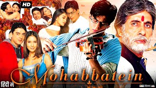 Mohabbatein Full Movie  Shah Rukh Khan  Amitabh Bachchan  Aishwarya Rai  Review amp Fact [upl. by Eniroc196]