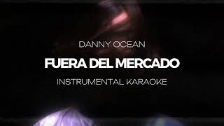 Danny Ocean  Fuera del mercado INSTRUMENTAL KARAOKE [upl. by Isaak956]