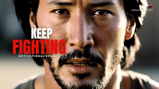 KEEP FIGHTING  Powerful Motivational Speech [upl. by Nhguaval]