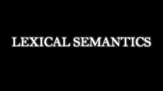 Semantics Part 2 Lexical Semantics [upl. by Sayles5]