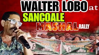 WALTER LOBO SPEAKING AT SANCOALE MASHAL RALLY AGAINST BHUTANI [upl. by Turoff]