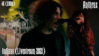 Anthrax  Indians Livestream 2021 4K Remastered [upl. by Bridget462]