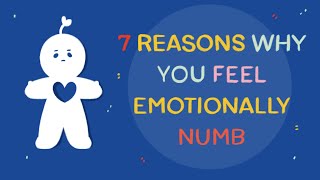 7 Reasons Why You Feel Emotionally Numb [upl. by Panayiotis552]