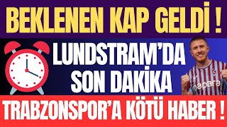 Beklenen kap geldi  Lundstramda son dakika  Trabzonspora kötü haber [upl. by Eidissac824]