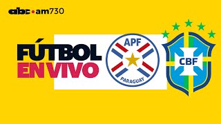 En vivo  PARAGUAY vs BRASIL  Eliminatorias Sudamericanas 2026  ABC 730 AM [upl. by Coppinger]