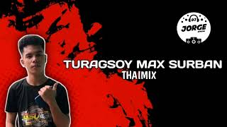 TURAGSOY MAX SURBAN THAIMIX JORGE CALUGDAN [upl. by Akissej664]