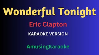 Wonderful Tonight KARAOKE  Eric Clapton [upl. by Nirac]