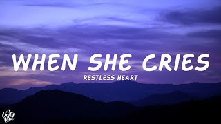 Restless Heart  When She Cries Lyrics [upl. by Mas]