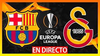 🔴FC BARCELONA VS GALATASARAY EN VIVO  BARCELONA  GALATASARAY EN DIRECTO  UEFA EUROPA LEAGUE [upl. by Chryste189]