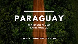 Paraguay The Hidden Gem of Latin America  Episode 1 A Country Ready for Business [upl. by Nollad]