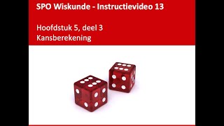 SPO Wiskunde instructievideo 13  Hoofdstuk 5  deel 3  kansberekening [upl. by Helena]