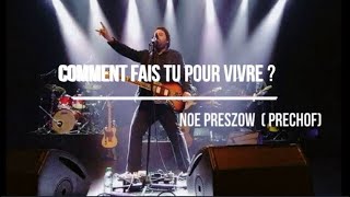 COMMENT FAIS TU POUR VIVRE  Noé Preszow Prèchof [upl. by Ayadahs]