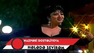 Nazpəri Dostəliyeva — Hələdə Sevirəm Rəsmi Musiqi Videosu [upl. by Geralda]