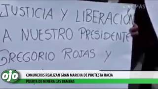 COMUNEROS REALIZAN GRAN MARCHA DE PROTESTA HACIA PUERTA DE MINERA LAS BAMBAS [upl. by Enidlarej]