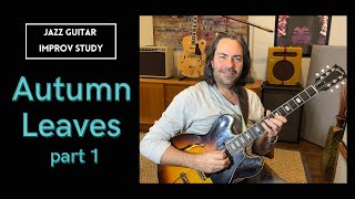 Autumn Leaves  Jazz Guitar Improvisation Study part 1 [upl. by Naivatco]