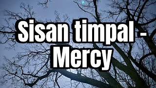 Sisan Timpal  Mercy Lirik [upl. by Atteynek450]