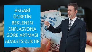 ASGARİ ÜCRETİN BEKLENEN ENFLASYONA GÖRE ARTIŞI ADALETSİZLİKTİR [upl. by Hamal]