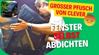 Fenster abdichten im Wohnmobil  Camper  Van Pfusch von Clever😡 Wieder undichtes Fenster [upl. by Elleral]