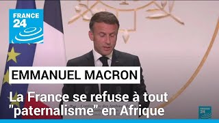 La France se refuse à tout quotpaternalismequot mais aussi toute quotfaiblessequot en Afrique affirme E Macron [upl. by Wun746]