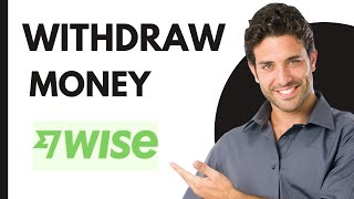 How To Withdraw Money from Wise Formerly TransferWise Latest Update [upl. by Salkin]