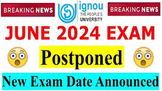 😮IGNOU June 2024 Exam Postponed Due to Election  New Exam Date Announced by IGNOU  Big Decision [upl. by Jaycee]