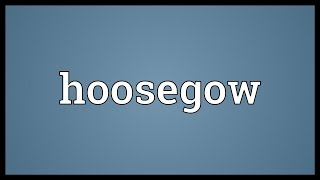 Hoosegow Meaning [upl. by Normie351]