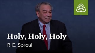 RC Sproul Holy Holy Holy [upl. by Ihc399]