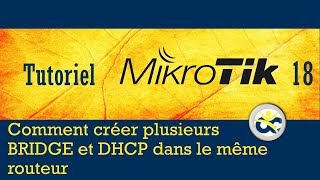 Tutoriel Mikrotik en Français 18  Configurer plusieurs BRIDGEs et DHCPs dans un routeur 2019 [upl. by Narda]