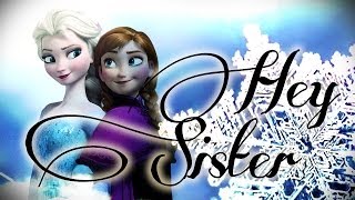 Frozen  Elsa amp Anna Hey sister [upl. by Atiuqcir]