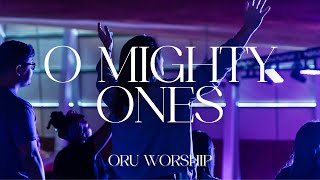 O Mighty Ones by ORU Worship  20242025 [upl. by Gaspar796]