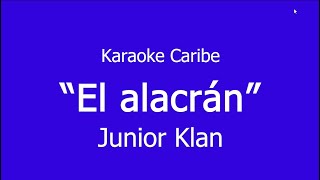 KARAOKE El Alacrán  Junior Klan KARAOKE CARIBE [upl. by Zakarias226]