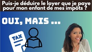 DEDUIRE de mes IMPOTS  LOYER amp AIDE apportés à mon enfant [upl. by Duj]