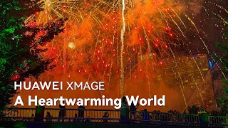 HUAWEI XMAGE  A Heartwarming World [upl. by Esorbma]