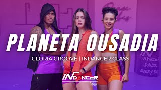 PLANETA OUSADIA  GLORIA GROOVE  InDancer Class  Coreografia [upl. by Ellenhoj]