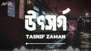 Utshorgo উৎসর্গ  Lofi Remake  Lyrics  Tasnif Zaman  Ahmed Shakib  Zarif Vibes [upl. by Ahsekat]