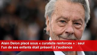 Alain Delon placé sous « curatelle renforcée »  seul lun de ses enfants était présent à laudience [upl. by Miyasawa]