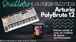 OSCILLATORS AND PERCOLATORS ARTURIA POLYBRUTE 12 GAS ⛽️ OVERDOSE A SYNTH SAMURAI LIVESTREAM [upl. by Ahsennek111]