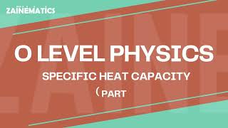 O LEVEL  SPECIFIC HEAT CAPACITY  PART 1  2024  Physics By Akhtar Mehmood [upl. by Aiciram]