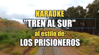 VLG karaoke LOS PRISIONEROS  TREN AL SUR Mejor versión [upl. by Ainalem]