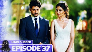 Endless Love  Episode 37  Hindi Dubbed  Kara Sevda [upl. by Eillam]