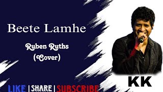 Beete Lamhe  KK  Cover By Ruben Ruths  Hindi Cover Song [upl. by Rexer]