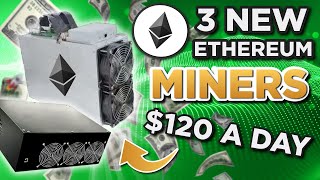 3 New Ethereum Miners earning over 120 a day [upl. by Erelia280]