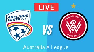 Adelaide United Vs Western Sydney Live Scores  Australia A League  Live Now [upl. by Eniaj]