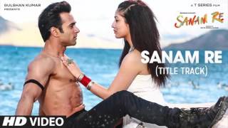 Sanam Re Title SongFull Song  Arijit Singh  Sanam Re 2016  With Lyrics [upl. by Aniraad]