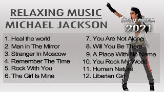 SONG COLLECTION 2021  RELAXING WITH MICHAEL JACKSON ONE HOUR [upl. by Ydnahs402]