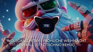 WOLFGANG PETRY  FRÖHLICHE WEIHNACHT ÜBERALL DTEC TECHNO REMIX [upl. by Sanalda439]