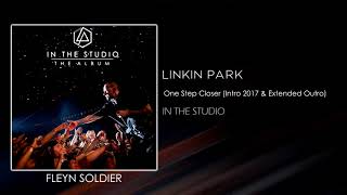 Linkin Park  One Step Closer Intro Version 2017 amp Extended Outro STUDIO VERSION [upl. by Tatianas556]